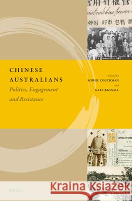 Chinese Australians: Politics, Engagement and Resistance Sophie Couchman, Kate Bagnall 9789004288508 Brill - książka