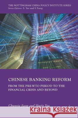 Chinese Banking Reform: From the Pre-Wto Period to the Financial Crisis and Beyond Jiang, Chunxia 9783319639246 Palgrave MacMillan - książka