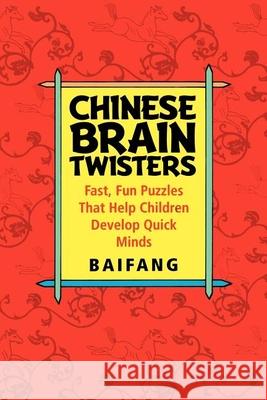 Chinese Brain Twisters: Fast, Fun Puzzles That Help Children Develop Quick Minds Baifang 9780471595052 John Wiley & Sons - książka