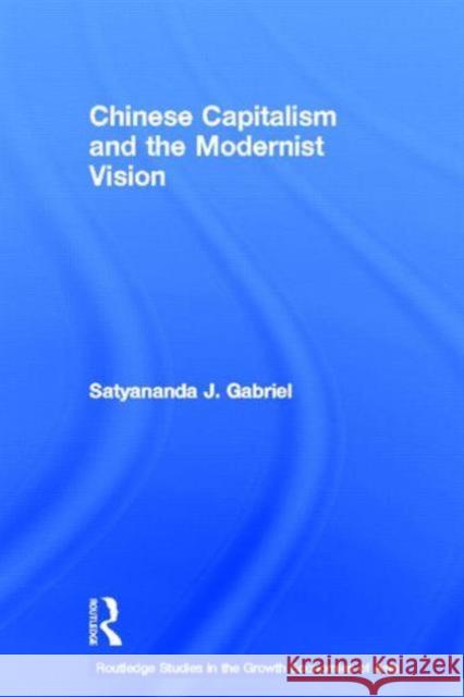 Chinese Capitalism and the Modernist Vision Satyananda J. Gabriel 9780415700030 Routledge - książka