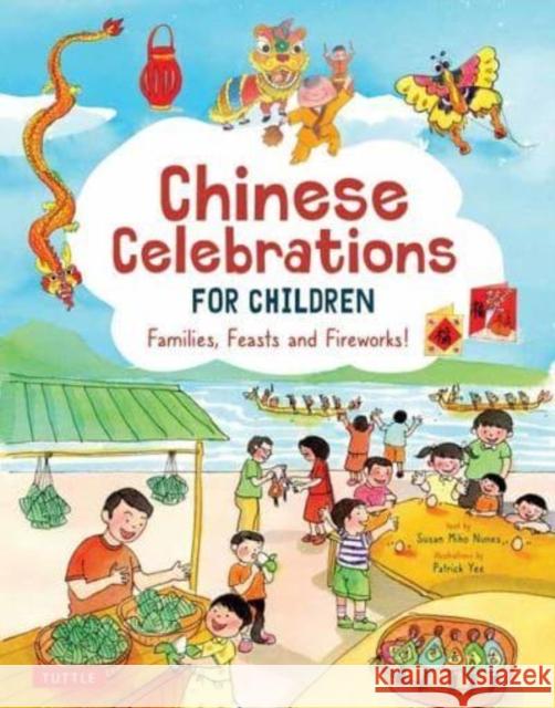 Chinese Celebrations for Children: Families, Feasts and Fireworks! Susan Miho Nunes 9780804841160 Tuttle Publishing - książka