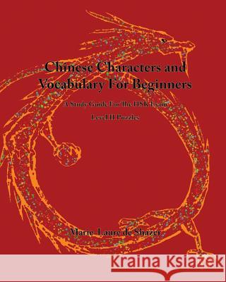 Chinese Characters and Vocabulary For Beginners: A Study Guide For The HSK Exam, Level 2 Puzzles De Shazer, Marie-Laure 9781534647442 Createspace Independent Publishing Platform - książka