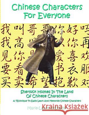 Chinese Characters For Everyone: Sherlock Holmes In The Land Of Chinese Characters Deshazer, Marie-Laure 9781495336164 Createspace - książka