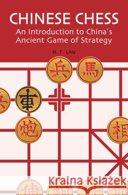 Chinese Chess: An Introduction to China's Ancient Game of Strategy Lau, H. T. 9780804835084 Tuttle Publishing - książka