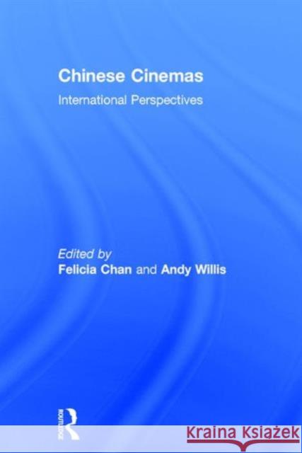 Chinese Cinemas: International Perspectives Felicia Chan Andy Willis 9781138912465 Routledge - książka