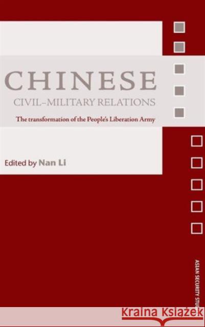 Chinese Civil-Military Relations: The Transformation of the People's Liberation Army Li, Nan 9780415379328 Falmer Press - książka