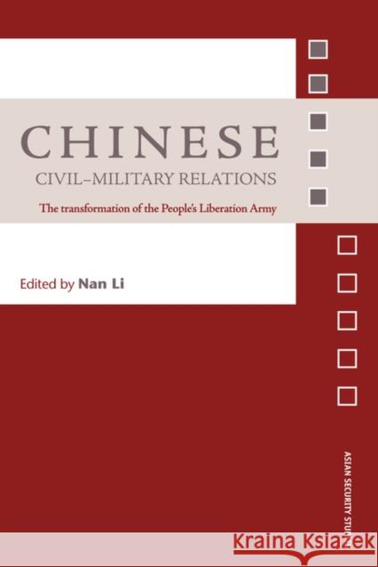 Chinese Civil-Military Relations: The Transformation of the People's Liberation Army Li, Nan 9780415407861 Routledge Chapman & Hall - książka