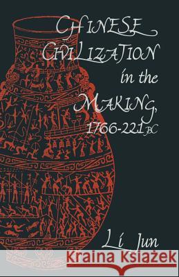 Chinese Civilization in the Making, 1766-221 BC Jun Li 9781349251360 Palgrave MacMillan - książka