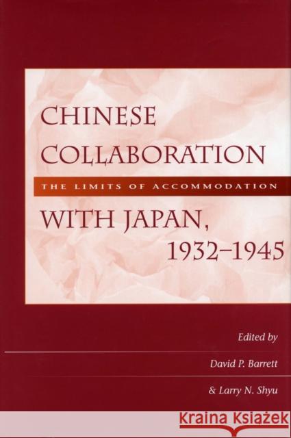 Chinese Collaboration with Japan, 1932-1945: The Limits of Accommodation David P. Barrett Lawrence N. Shyu 9780804737685 Stanford University Press - książka