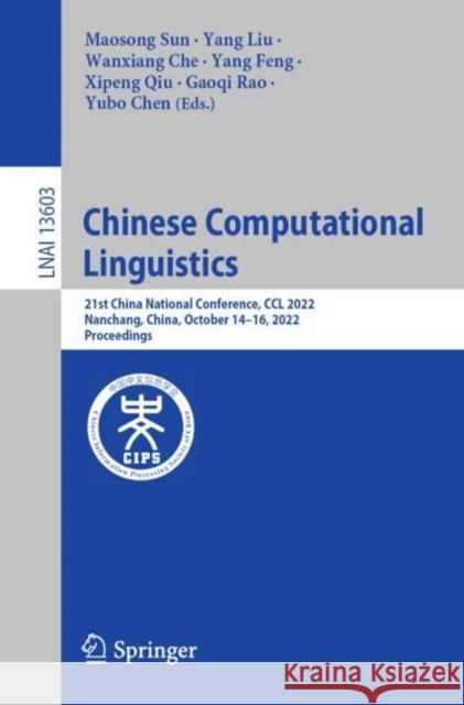 Chinese Computational Linguistics: 21st China National Conference, CCL 2022, Nanchang, China, October 14–16, 2022, Proceedings Maosong Sun Yang Liu Wanxiang Che 9783031183140 Springer - książka