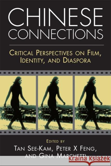 Chinese Connections: Critical Perspectives on Film, Identity, and Diaspora Marchetti, Gina 9781592132683 Temple University Press - książka
