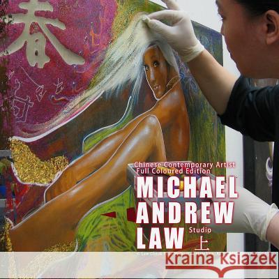 Chinese Contemporary Artist Full Coloured Edition: Michael Andrew Law Studio Michael Andrew Law Cheuk Yui Law 9781508758945 Createspace - książka