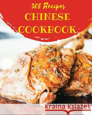 Chinese Cookbook 365: Tasting Chinese Cuisine Right in Your Little Kitchen! [book 1] Avery Moore 9781731234032 Independently Published - książka