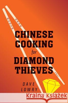 Chinese Cooking for Diamond Thieves Dave Lowry 9780547973319 Mariner Books - książka