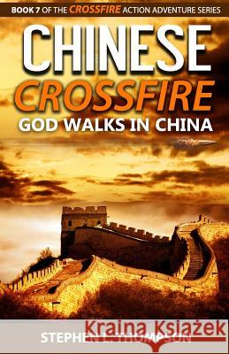 Chinese Crossfire: God Walks in China Stephen L. Thompson 9781943879021 Stephen L. Thompson - książka