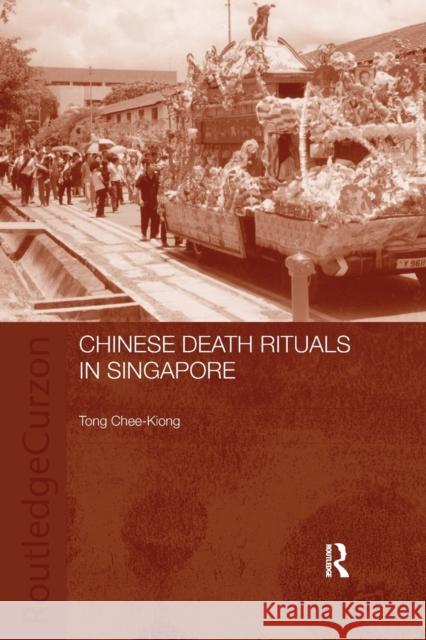 Chinese Death Rituals in Singapore Tong Chee Kiong 9780415646604 Taylor & Francis Group - książka