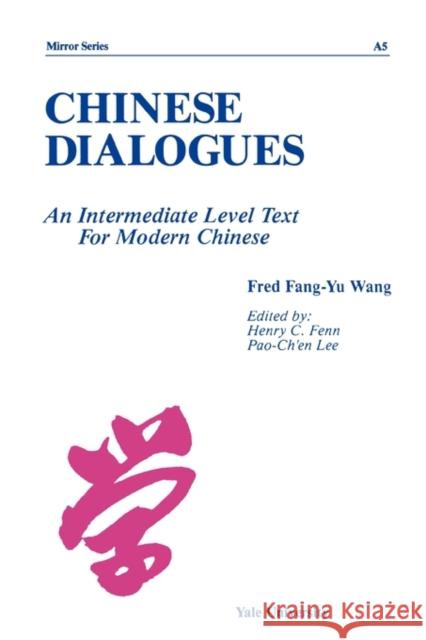 Chinese Dialogues: An Intermediate Level Text for Modern Chinese Wang, Fred Fang-Yu 9780887100147 Yale University Press - książka