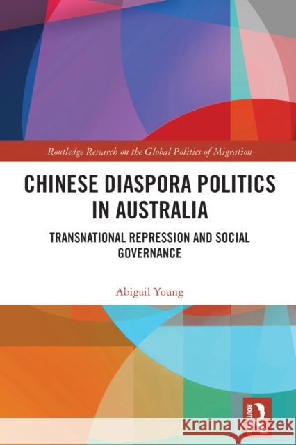 Chinese Diaspora Politics in Australia: Transnational Repression and Social Governance Abigail Young 9781032861579 Routledge - książka