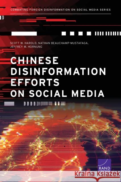 Chinese Disinformation Efforts on Social Media Scott W Harold, Nathan Beauchamp-Mustafaga, Jeffrey W Hornung 9781977407191 RAND - książka