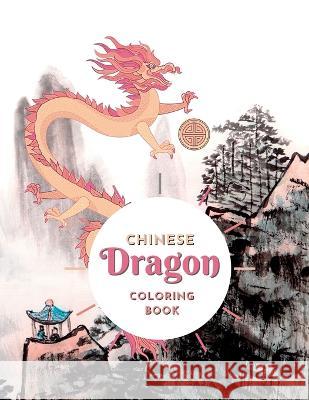 Chinese Dragon Coloring Book Kailyn Bail   9781088206393 IngramSpark - książka