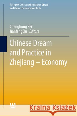Chinese Dream and Practice in Zhejiang - Economy Changhong Pei 9789811374838 Springer - książka