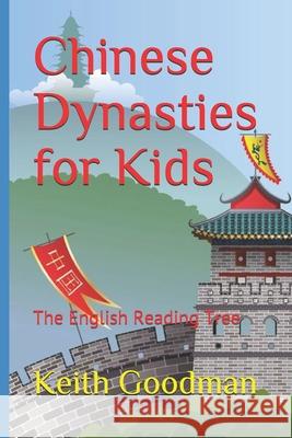 Chinese Dynasties for Kids: The English Reading Tree Keith Goodman 9781676369080 Independently Published - książka