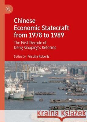 Chinese Economic Statecraft from 1978 to 1989: The First Decade of Deng Xiaoping's Reforms Roberts, Priscilla 9789811692161 Springer Nature Singapore - książka