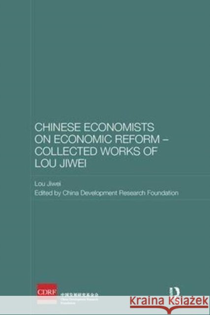 Chinese Economists on Economic Reform - Collected Works of Lou Jiwei Lou Jiwei China Development Research Foundation 9781138595835 Routledge - książka