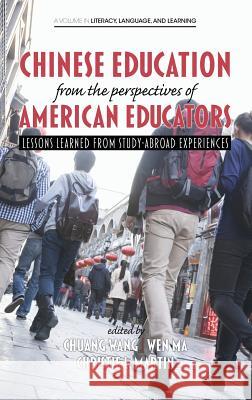 Chinese Education From the Perspectives of American Educators: Lessons Learned from Study-Abroad Experiences (HC) Wang, Chuang 9781681231839 Information Age Publishing - książka