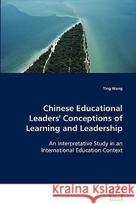 Chinese Educational Leaders' Conceptions of Learning and Leadership Ting Wang 9783639070392 VDM Verlag - książka