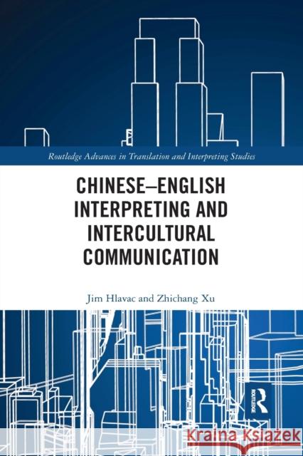 Chinese-English Interpreting and Intercultural Communication Jim Hlavac Zhichang Xu 9781032174716 Routledge - książka