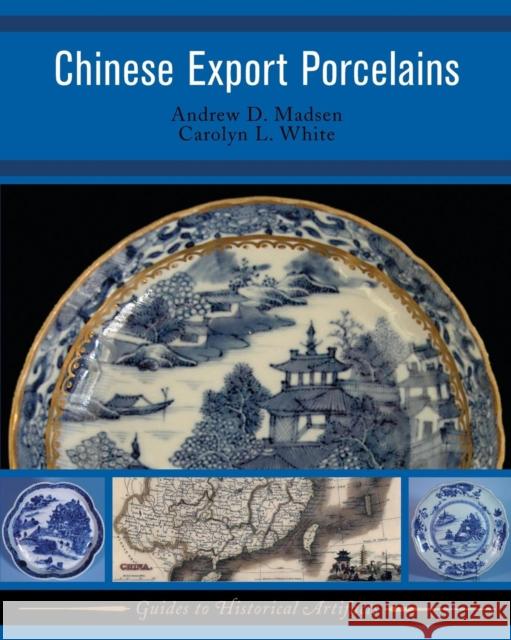 Chinese Export Porcelain Madsen, Andrew D. 9781598741292 Left Coast Press - książka