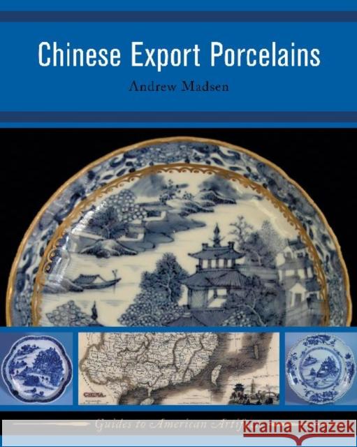 Chinese Export Porcelains Andrew Madsen 9781598741285 Left Coast Press - książka