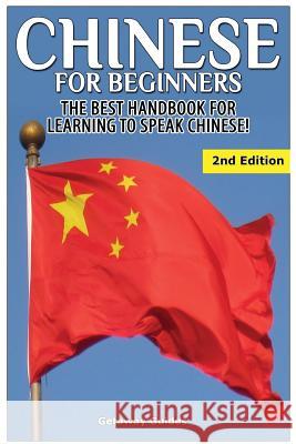 Chinese for Beginners: The Best Handbook for Learning to Speak Chinese Getaway Guides 9781511794022 Createspace - książka