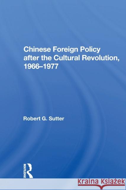 Chinese Foreign Policy After the Cultural Revolution, 1966-1977 Sutter, Robert G. 9780367168155 Routledge - książka