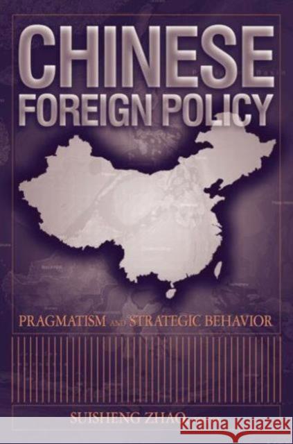 Chinese Foreign Policy: Pragmatism and Strategic Behavior : Pragmatism and Strategic Behavior Zhao 9780765612854 East Gate Book - książka