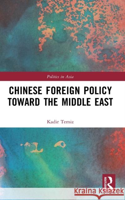 Chinese Foreign Policy Toward the Middle East Kadir Temiz 9781032018263 Routledge - książka