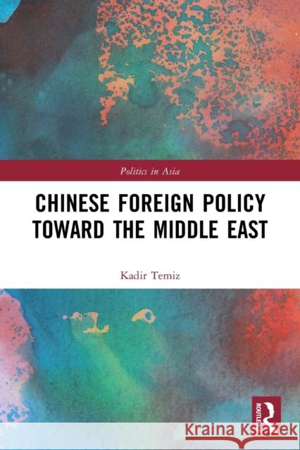 Chinese Foreign Policy Toward the Middle East Kadir Temiz 9781032018492 Routledge - książka