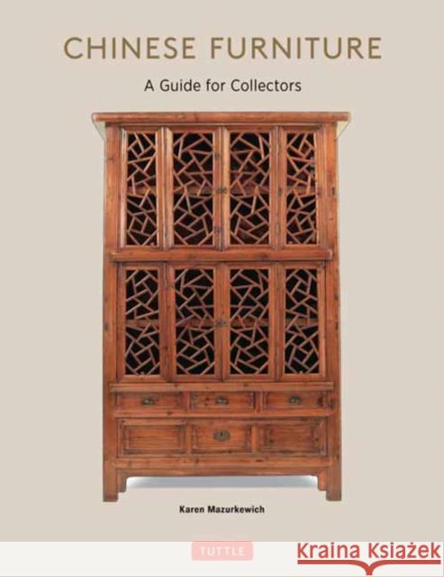 Chinese Furniture: A Guide to Collecting Antiques Karen Mazurkewich 9780804857567 Tuttle Publishing - książka