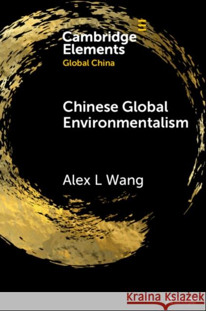 Chinese Global Environmentalism Alex L. (University of California-Los Angeles) Wang 9781009364010 Cambridge University Press - książka
