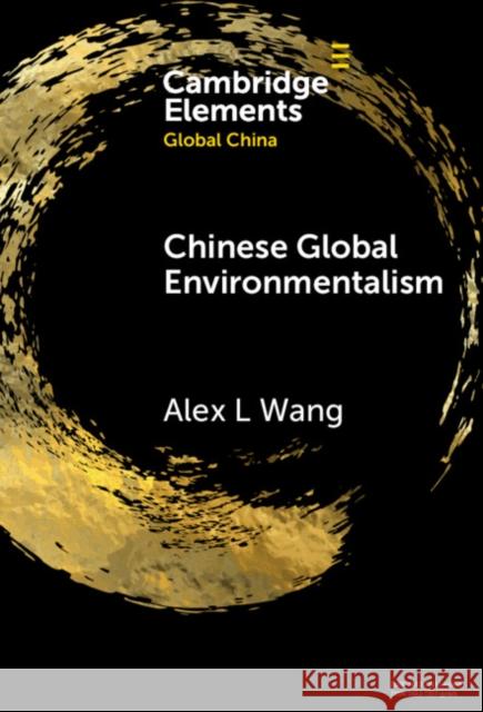 Chinese Global Environmentalism Alex L. (University of California-Los Angeles) Wang 9781009571760 Cambridge University Press - książka