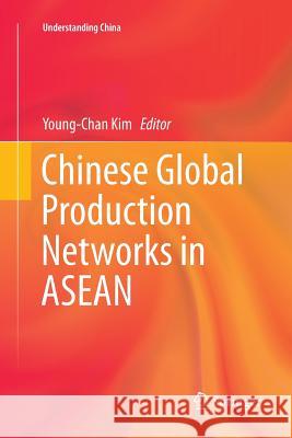 Chinese Global Production Networks in ASEAN Young-Chan Kim   9783319795942 Springer International Publishing AG - książka