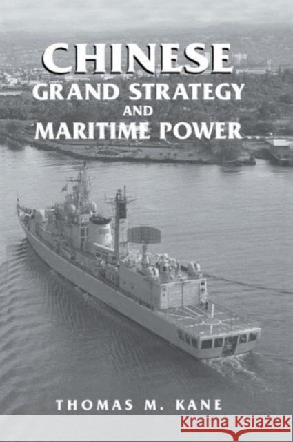 Chinese Grand Strategy and Maritime Power Thomas M. Kane 9780415761369 Routledge - książka