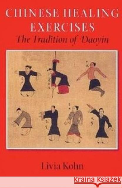 Chinese Healing Exercises: The Tradition of Daoyin Kohn, Livia 9780824832346 University of Hawaii Press - książka