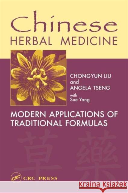 Chinese Herbal Medicine: Modern Applications of Traditional Formulas Liu, Chongyun 9780849315688 CRC - książka