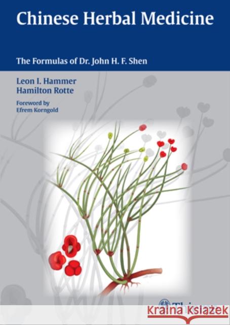 Chinese Herbal Medicine: The Formulas of Dr. John H.F. Shen Hammer, Leon I. 9783131500717  - książka