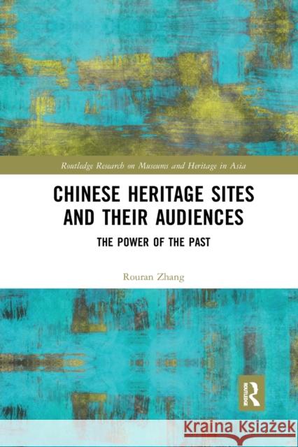 Chinese Heritage Sites and their Audiences: The Power of the Past Zhang, Rouran 9781032172927 Routledge - książka