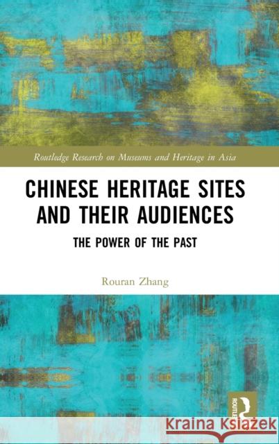 Chinese Heritage Sites and their Audiences: The Power of the Past Zhang, Rouran 9781138624931 Routledge - książka