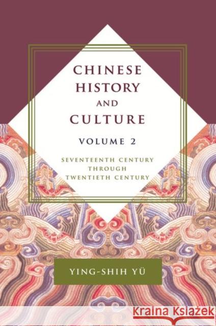 Chinese History and Culture: Seventeenth Century Through Twentieth Century, Volume 2 Yü, Ying-Shih 9780231178600 Columbia University Press - książka