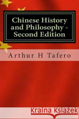 Chinese History and Philosophy - Second Edition: Rated Number One on Amazon.com Arthur H. Tafero Lijun Wang 9781508608561 Createspace - książka